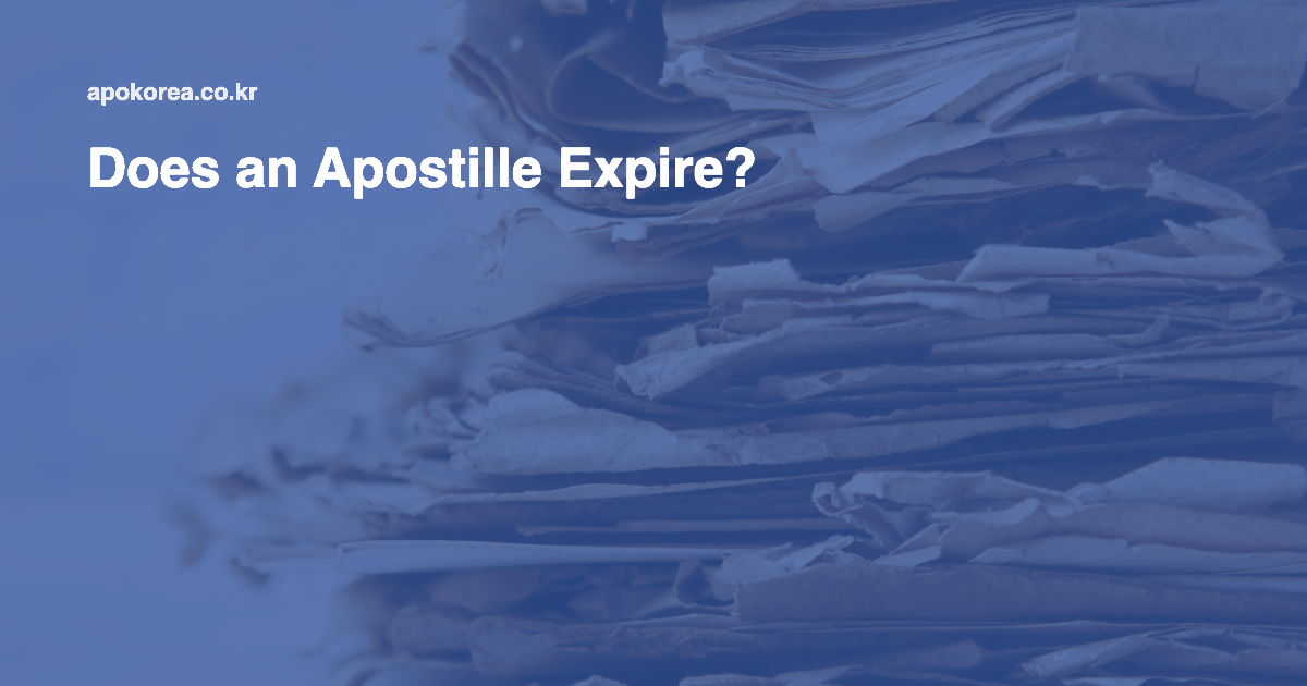 Does an Apostille Expire? Why Old Documents Still Get Rejected