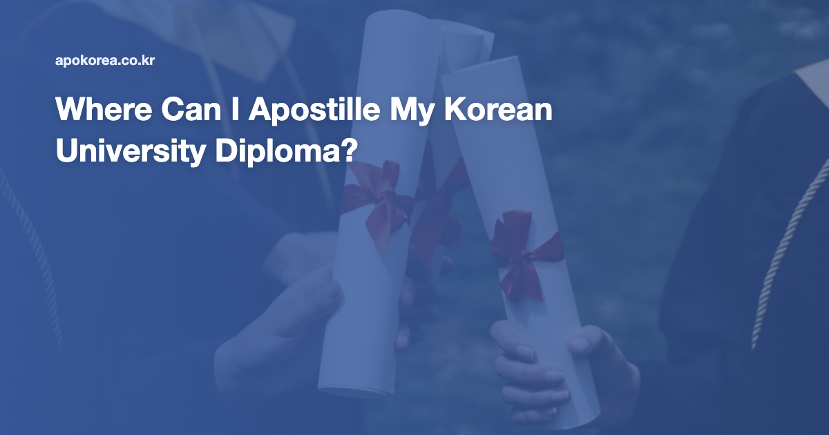 Where Can I Apostille My Korean University Diploma?
